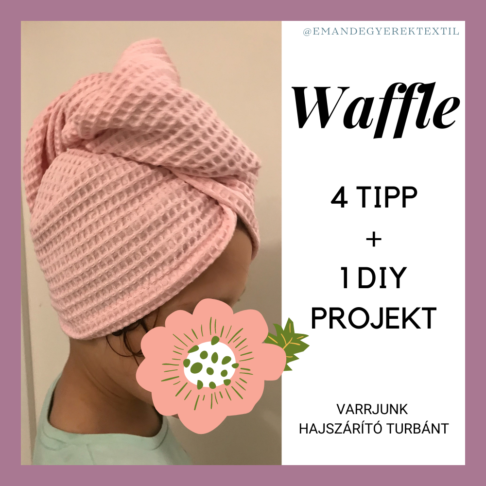 Mit varrjuk waffle anyagból? - 4 tipp + 1 DIY projekt